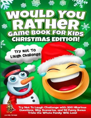 Livre de jeux pour enfants « Would You Rather », édition de Noël : Un défi pour ne pas rire avec 200 questions hilarantes, des scénarios idiots et 50 bonus amusants. - Would You Rather Game Book for Kids Christmas Edition!: Try Not To Laugh Challenge with 200 Hilarious Questions, Silly Scenarios, and 50 Funny Bonus T