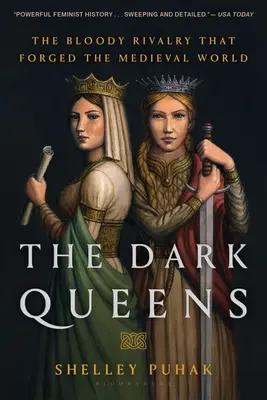 Les Reines sombres : La rivalité sanglante qui a forgé le monde médiéval - The Dark Queens: The Bloody Rivalry That Forged the Medieval World