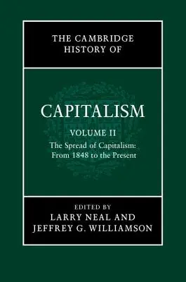 L'histoire du capitalisme de Cambridge, volume 2 : L'expansion du capitalisme : De 1848 à nos jours - The Cambridge History of Capitalism, Volume 2: The Spread of Capitalism: From 1848 to the Present
