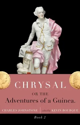 Chrysal, ou les aventures d'une Guinée (tome II) - Chrysal, Or, the Adventures of a Guinea (Volume II)