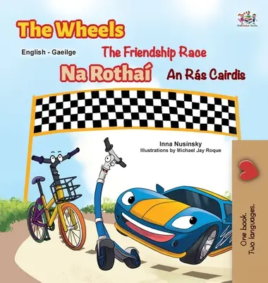 Les Roues - La course à l'amitié (livre pour enfants bilingue anglais-irlandais) - The Wheels The Friendship Race (English Irish Bilingual Children's Book)