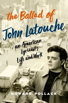 La ballade de John Latouche : la vie et l'œuvre d'un parolier américain - The Ballad of John Latouche: An American Lyricist's Life and Work