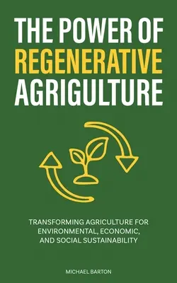 Le pouvoir de l'agriculture régénératrice : Transformer l'agriculture pour une durabilité environnementale, économique et sociale - The Power of Regenerative Agriculture: Transforming Agriculture for Environmental, Economic, and Social Sustainability