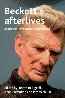 Les lendemains de Beckett : Adaptation, remédiation, appropriation - Beckett's Afterlives: Adaptation, Remediation, Appropriation