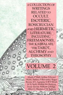 Recueil d'écrits relatifs à la littérature occulte, ésotérique, rosicrucienne et hermétique, y compris la franc-maçonnerie, la kabbale, le tarot, l'alchimie et les arts martiaux. - A Collection of Writings Related to Occult, Esoteric, Rosicrucian and Hermetic Literature, Including Freemasonry, the Kabbalah, the Tarot, Alchemy and