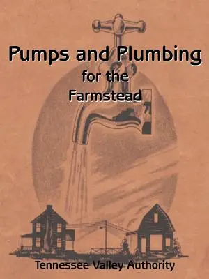 Pompes et plomberie pour la ferme - Pumps and Plumbing for the Farmstead