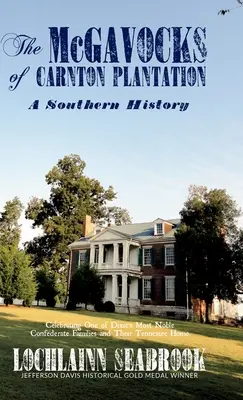 Les McGavocks de Carnton Plantation : Une histoire du Sud - The McGavocks of Carnton Plantation: A Southern History