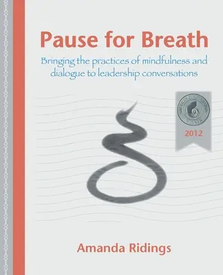 Pause pour respirer : Introduire les pratiques de la pleine conscience et du dialogue dans les conversations des dirigeants - Pause for Breath: Bringing the practices of mindfulness and dialogue to leadership conversations