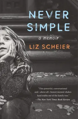 Jamais simple : L'histoire vraie d'une fille et de la vie inventée d'une mère - Never Simple: A Daughter's True Story of a Mother's Made-Up Life