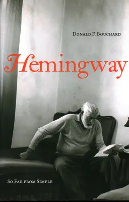 Hemingway : Si loin d'être simple - Hemingway: So Far from Simple