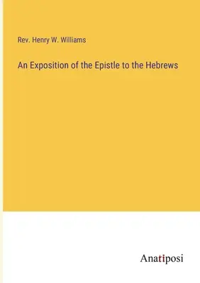 Une exposition de l'épître aux Hébreux - An Exposition of the Epistle to the Hebrews