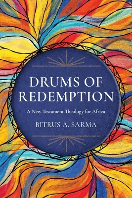 Les tambours de la rédemption : Une théologie du Nouveau Testament pour l'Afrique - Drums of Redemption: A New Testament Theology for Africa