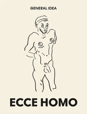 Idée générale : Ecce Homo : Dessins (1985-1993) - General Idea: Ecce Homo: Drawings (1985-1993)