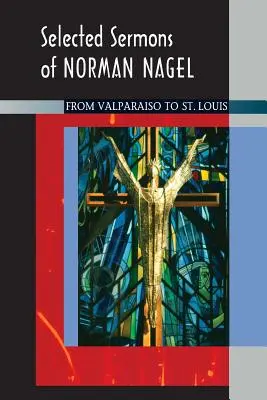 Sermons choisis de Norman Nagel - Selected Sermons of Norman Nagel