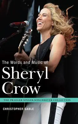 Les paroles et la musique de Sheryl Crow - The Words and Music of Sheryl Crow