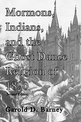 Mormons, Indiens et la religion de la danse fantôme de 1890 - Mormons, Indians, and the Ghost Dance Religion of 1890