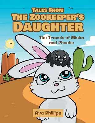 Les contes de la fille du gardien de zoo : Les voyages de Misha et Phoebe - Tales from the Zookeeper's Daughter: The Travels of Misha and Phoebe