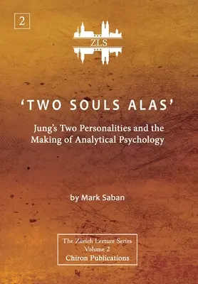 Deux âmes, hélas ! Les deux personnalités de Jung et la naissance de la psychologie analytique - 'Two Souls Alas': Jung's Two Personalities and the Making of Analytical Psychology