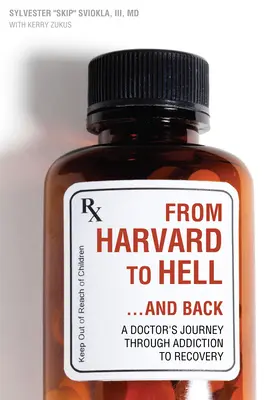 De Harvard à l'enfer... et retour : Le voyage d'un médecin de la dépendance à la guérison - From Harvard to Hell...and Back: A Doctor's Journey Through Addiction to Recovery