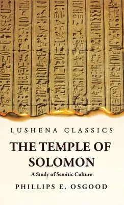 Le temple de Salomon : une étude de la culture sémitique - The Temple of Solomon A Study of Semitic Culture
