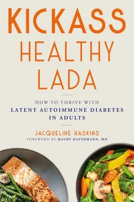 Kickass Healthy Lada : Comment prospérer avec le diabète auto-immun latent chez les adultes - Kickass Healthy Lada: How to Thrive with Latent Autoimmune Diabetes in Adults