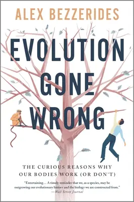 L'évolution à l'envers : les raisons curieuses pour lesquelles notre corps fonctionne (ou ne fonctionne pas) - Evolution Gone Wrong: The Curious Reasons Why Our Bodies Work (or Don't)