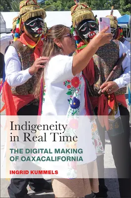 L'indigénéité en temps réel : la création numérique d'Oaxacalifornia - Indigeneity in Real Time: The Digital Making of Oaxacalifornia