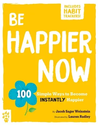 Soyez plus heureux maintenant : 100 façons simples de devenir instantanément plus heureux - Be Happier Now: 100 Simple Ways to Become Instantly Happier