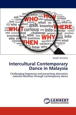 Danse contemporaine interculturelle en Malaisie - Intercultural Contemporary Dance in Malaysia