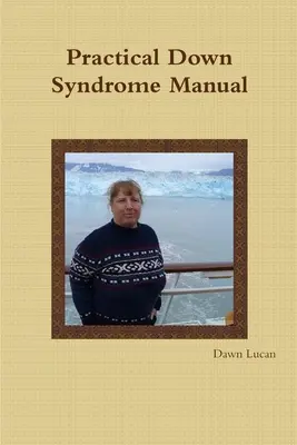 Manuel pratique sur le syndrome de Down - Practical Down Syndrome Manual