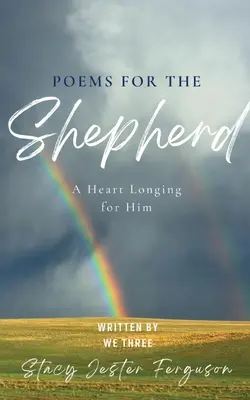 Poèmes pour le berger : Un cœur qui se languit de lui - Poems for The Shepherd: A Heart longing for Him