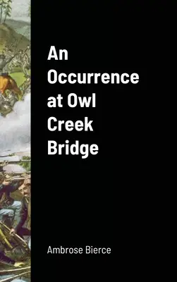 Un événement au pont du ruisseau Owl - An Occurrence at Owl Creek Bridge