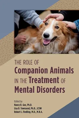 Le rôle des animaux de compagnie dans le traitement des troubles mentaux - The Role of Companion Animals in the Treatment of Mental Disorders