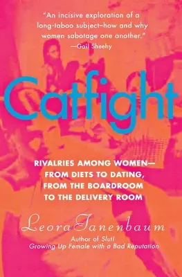 Catfight : Les rivalités entre femmes, des régimes aux rencontres, de la salle de réunion à la salle d'accouchement - Catfight: Rivalries Among Women--From Diets to Dating, from the Boardroom to the Delivery Room