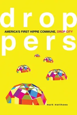 Droppers : La première commune hippie d'Amérique, Drop City - Droppers: America's First Hippie Commune, Drop City