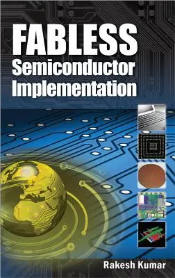 Mise en œuvre de semi-conducteurs sans usine - Fabless Semiconductor Implementation