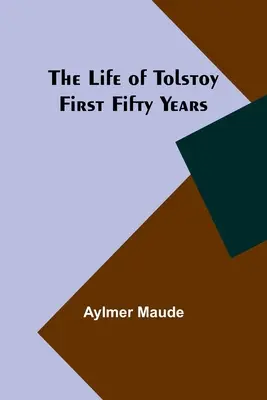 La vie de Tolstoï : Les cinquante premières années - The Life of Tolstoy: First Fifty Years