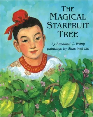 L'arbre magique de la carambole : Un conte populaire chinois - The Magical Starfruit Tree: A Chinese Folktale