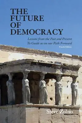 L'avenir de la démocratie : Les leçons du passé et du présent pour nous guider sur le chemin de l'avenir - The Future of Democracy: Lessons From the Past and Present To Guide us on our Path Forward