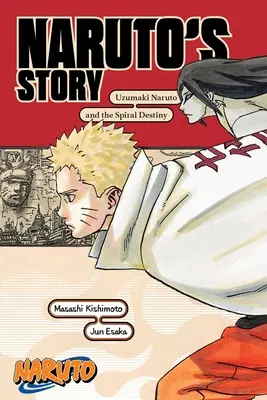 Naruto : L'histoire de Naruto--Uzumaki Naruto et le destin en spirale - Naruto: Naruto's Story--Uzumaki Naruto and the Spiral Destiny