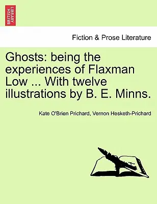 Fantômes : Being the Experiences of Flaxman Low ... with Twelve Illustrations by B. E. Minns. - Ghosts: Being the Experiences of Flaxman Low ... with Twelve Illustrations by B. E. Minns.