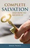 Le salut complet et comment le recevoir - Complete Salvation and How To Receive It