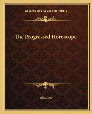 L'horoscope progressé - The Progressed Horoscope