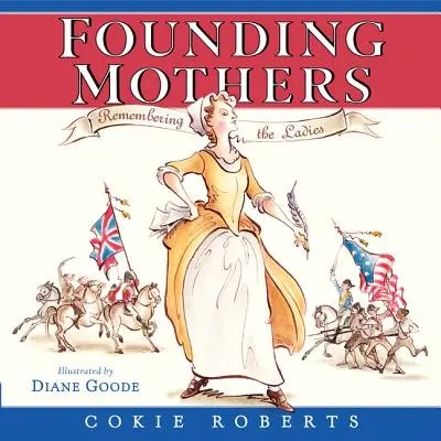 Les mères fondatrices : Se souvenir des dames - Founding Mothers: Remembering the Ladies