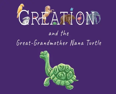 La création et l'arrière-grand-mère tortue - Creation and the Great-Grandmother Nana Turtle