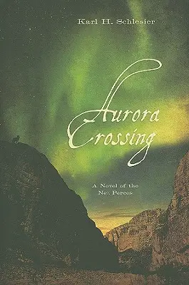 Aurora Crossing : Un roman sur les Nez Perces - Aurora Crossing: A Novel of the Nez Perces