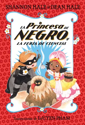 La Princesa de Negro Y La Feria de Ciencias / La princesse en noir et la peur de la foire aux sciences - La Princesa de Negro Y La Feria de Ciencias / The Princess in Black and the Science Fair Scare