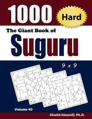 Le livre géant de Suguru : 1000 blocs de chiffres difficiles (9x9) Puzzles - The Giant Book of Suguru: 1000 Hard Number Blocks (9x9) Puzzles