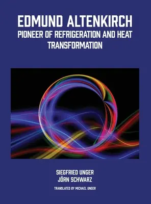 Edmund Altenkirch : pionnier de la réfrigération et de la transformation de la chaleur - Edmund Altenkirch: Pioneer of Refrigeration and Heat Transformation