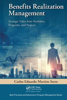 Gestion de la réalisation des bénéfices : La valeur stratégique des portefeuilles, programmes et projets - Benefits Realization Management: Strategic Value from Portfolios, Programs, and Projects
